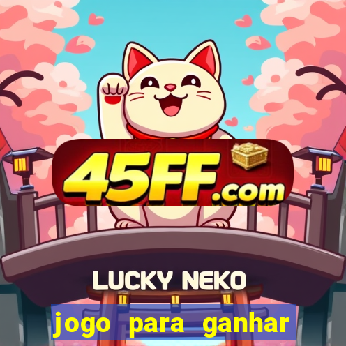 jogo para ganhar dinheiro de verdade no pix na hora